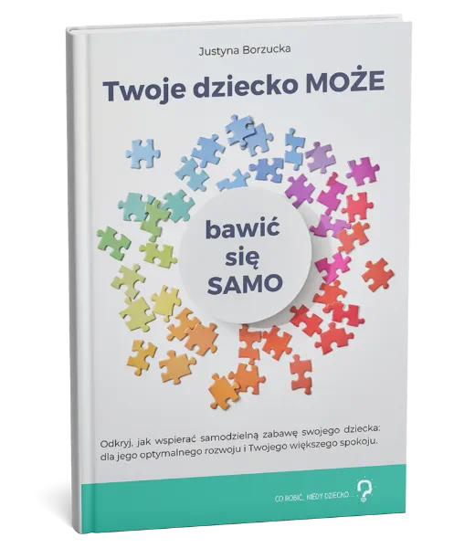 Okładka książki Twoje dziecko MOŻE bawić się SAMO