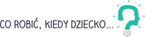 Logo Co robić kiedy dziecko...