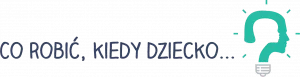 Logo Co robić kiedy dziecko...