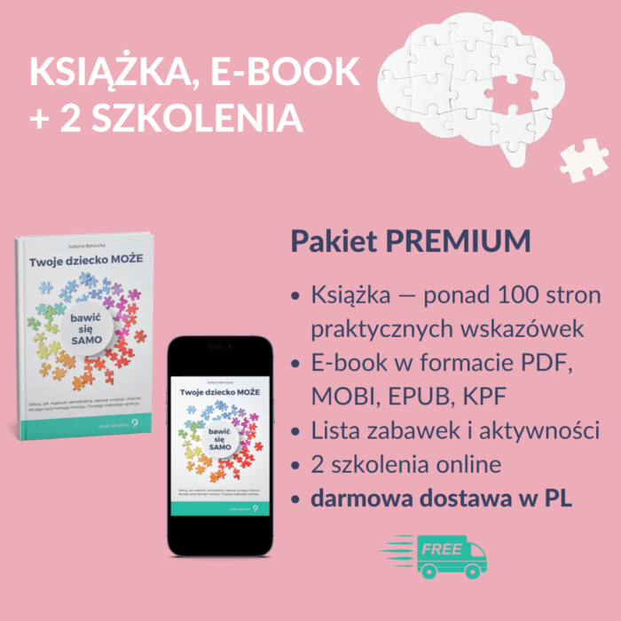 Twoje dziecko MOŻE bawić się SAMO — pakiet PREMIUM