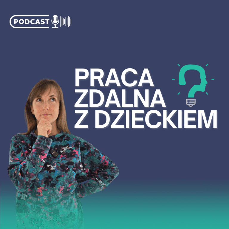 Podcast Co robić, kiedy dziecko. Drugi odcinek: "Praca zdalna z dzieckiem"